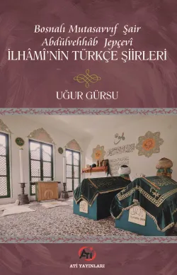 Bosnalı Mutasavvıf Şair Abdulvehhâb Jepçevî İlhâmî’nin Türkçe Şiirleri 