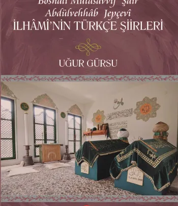 Bosnalı Mutasavvıf Şair Abdulvehhâb Jepçevî İlhâmî’nin Türkçe Şiirleri 