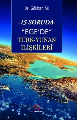 15 Soruda Ege’de Türk-Yunan İlişkileri