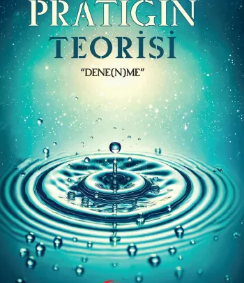 Pratiğin Teorisi &quot; Dene(n)me &quot;
