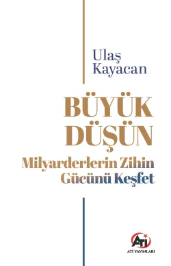 BÜYÜK DÜŞÜN Milyarderlerin Zihin Gücünü Keşfet