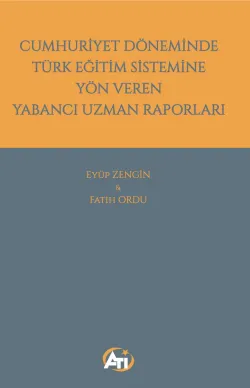 Cumhuriyet Döneminde Türk Eğitim Sistemine Yön Veren Yabancı Uzman Raporları