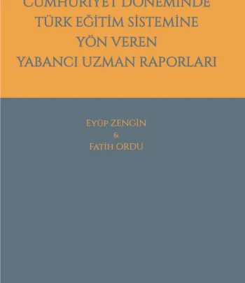 Cumhuriyet Döneminde Türk Eğitim Sistemine Yön Veren Yabancı Uzman Raporları