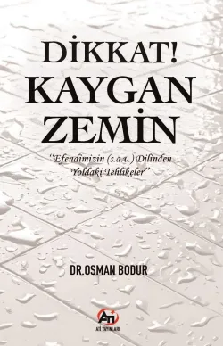 Dikkat! Kaygan Zemin;"Efendimizin (s.a.v) Dilinden Yoldaki Tehlikeler" 