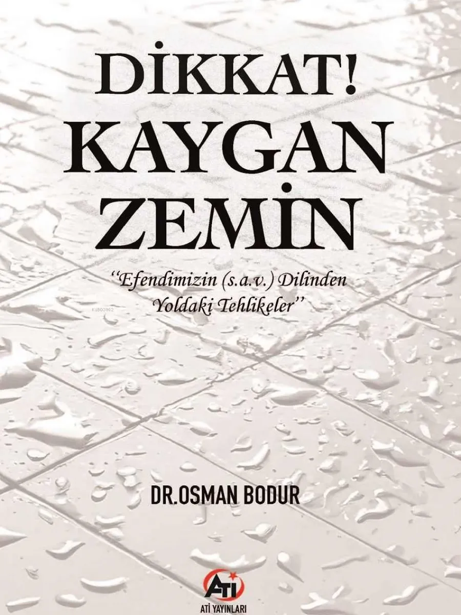 Dikkat! Kaygan Zemin;"Efendimizin (s.a.v) Dilinden Yoldaki Tehlikeler" 