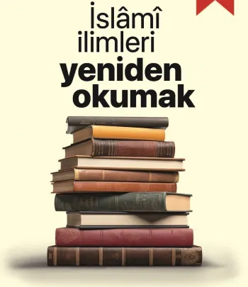 İlim 101- İslami İlimleri Yeniden Okumak