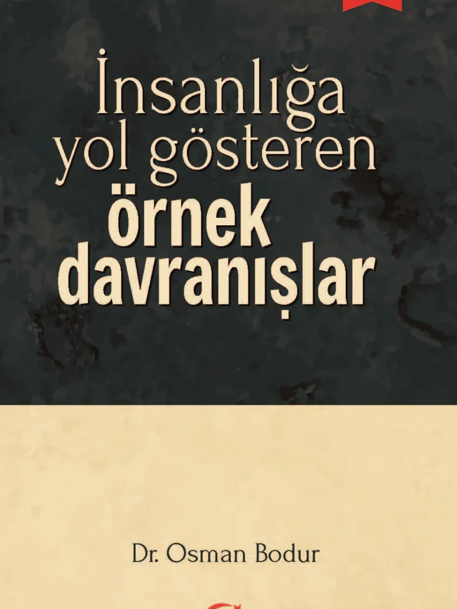 Hadis ve Ahlak - İnsanlığa Yol Gösteren Örnek Davranışlar