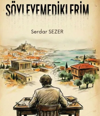  İki Şehir, Bir İnsan, Binlerce Kelime SÖYLEYEMEDİKLERİM