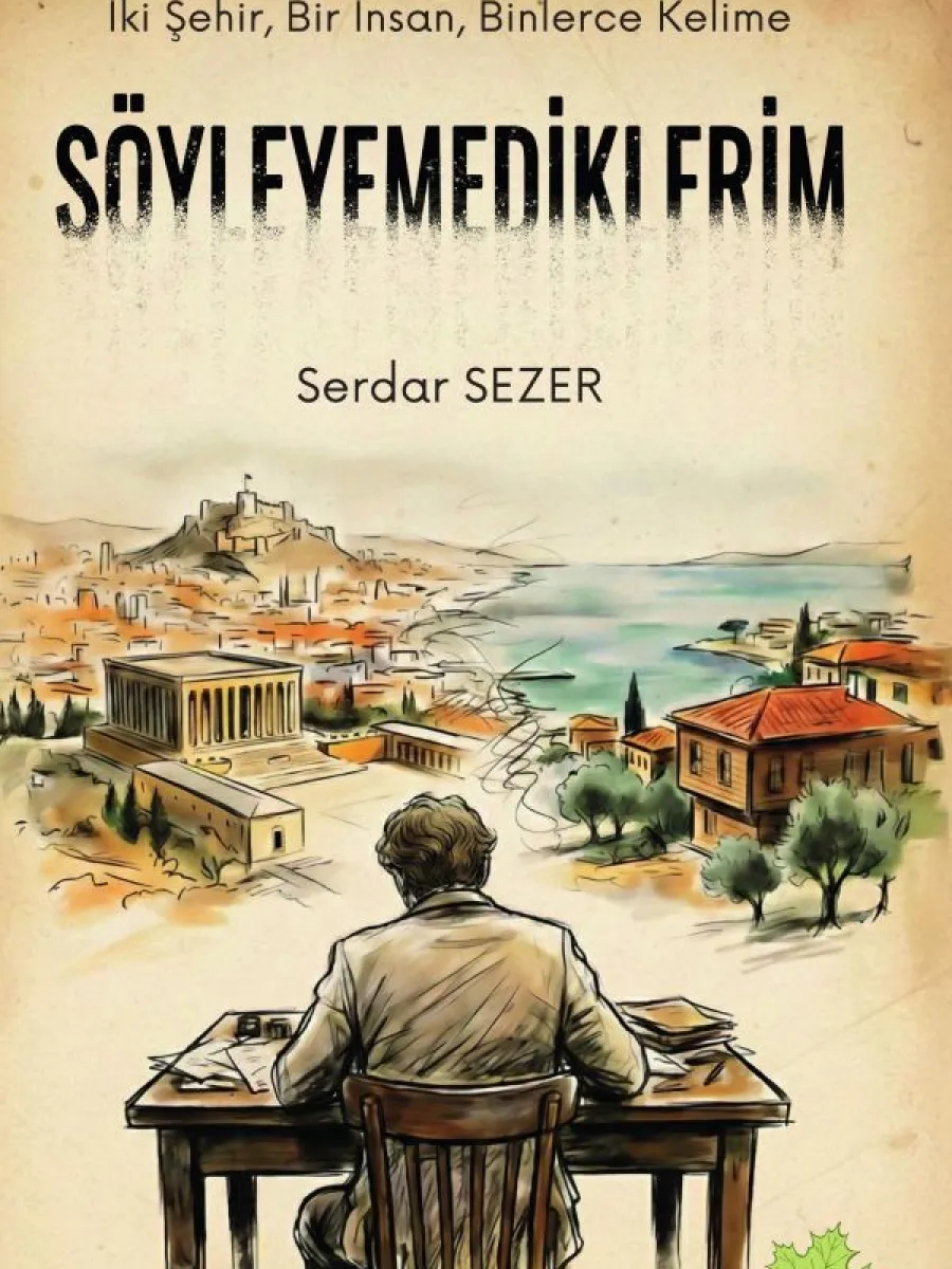  İki Şehir, Bir İnsan, Binlerce Kelime SÖYLEYEMEDİKLERİM