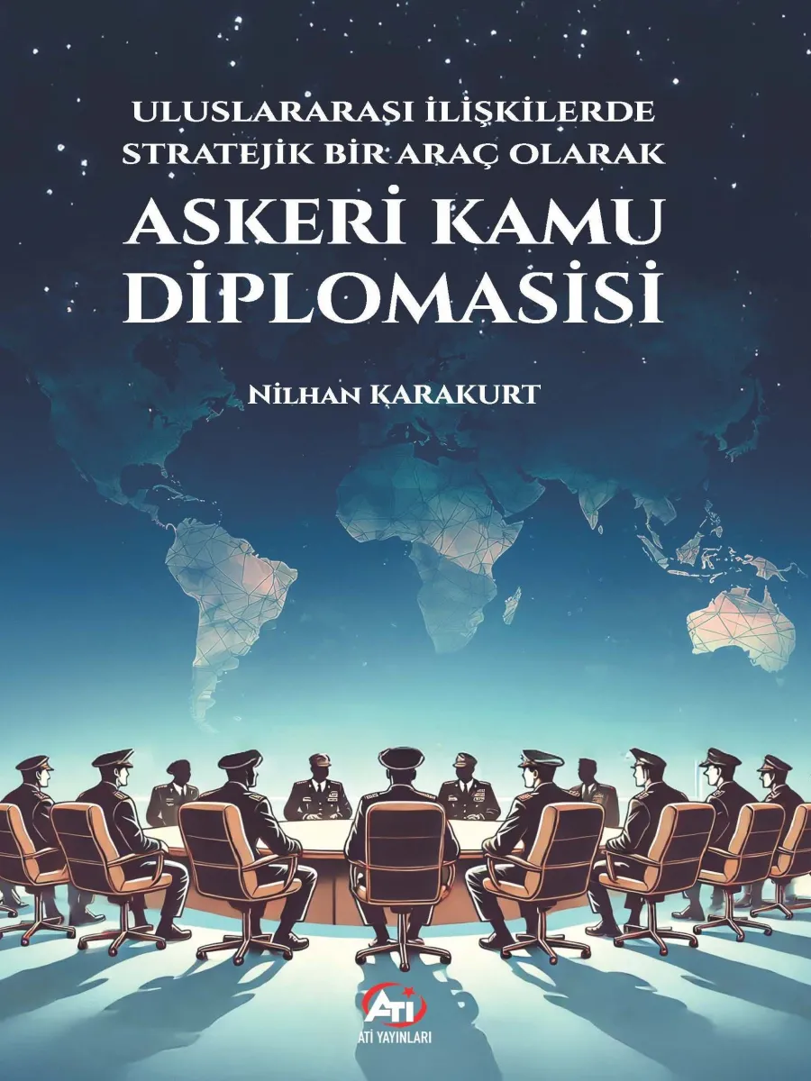Uluslararası İlişkilerde Stratejik Bir Araç Olarak Askeri Kamu Diplomasisi