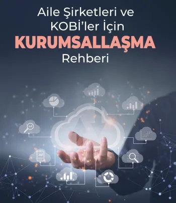 Aile Şirketleri ve KOBİ'ler İçin Kurumsallaşma Rehberi Aile Şirketleri ve KOBİ'ler İçin Kurumsallaşma Rehberi