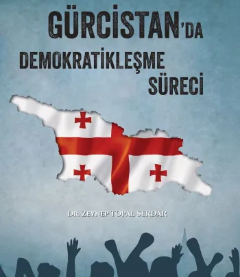 Bağımsızlık Sonrası Gürcistan'da Demokratikleşme Süreci
