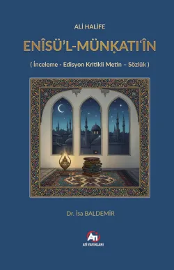 ALİ HALİFE ENÎSÜ’L-MÜNḲATIʿÎN ( İnceleme - Edisyon Kritikli Metin - Sözlük )