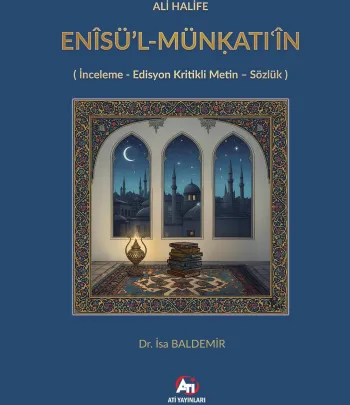 ALİ HALİFE ENÎSÜ’L-MÜNḲATIʿÎN ( İnceleme - Edisyon Kritikli Metin - Sözlük )