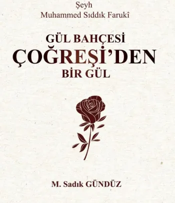 Şeyh Muhammed Sıddık Farukî : Gül Bahçesi Çoğreşi’den Bir Gül -1