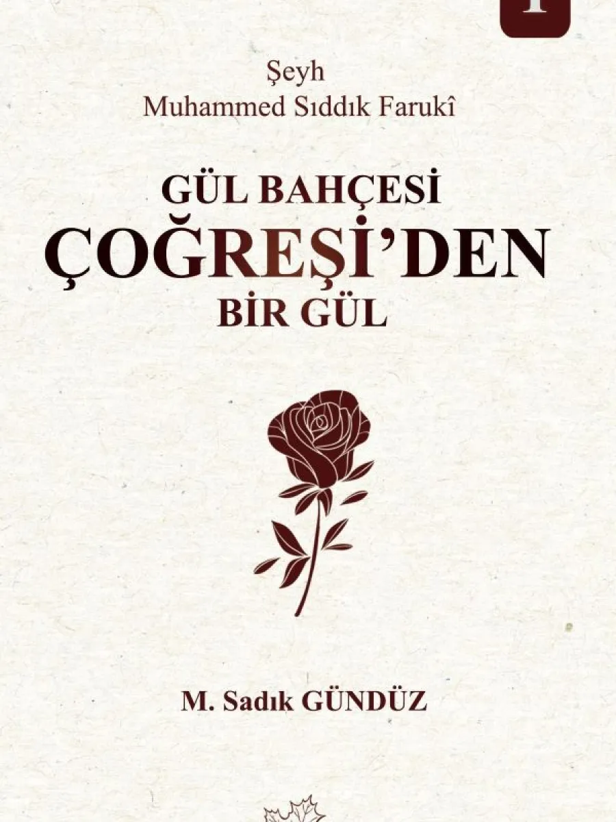 Şeyh Muhammed Sıddık Farukî : Gül Bahçesi Çoğreşi’den Bir Gül -1