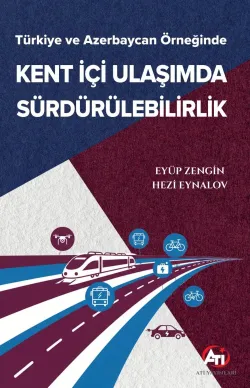 Türkiye ve Azerbaycan Örneğinde Kent İçi Ulaşımda Sürdürülebilirlik