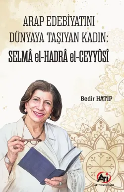 ARAP EDEBİYATINI DÜNYAYA TAŞIYAN KADIN: SELMÂ el-HADRÂ el-CEYYÛSÎ