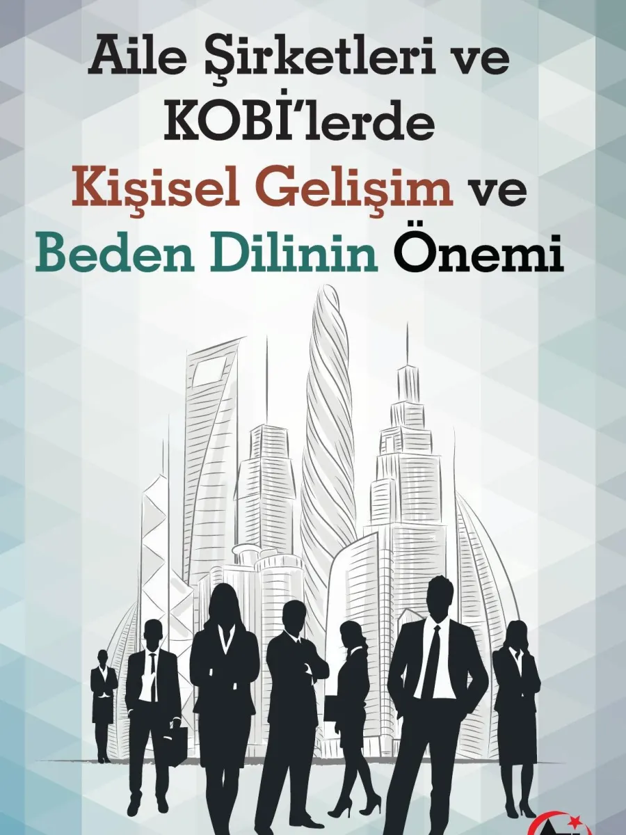 Aile Şirketleri ve KOBİ’lerde Kişisel Gelişim ve Beden Dilinin Önemi