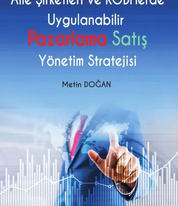 Aile Şirketleri ve KOBİ’lerde Uygulanabilir Pazarlama Satış Yönetim Stratejisi Aile Şirketleri ve KOBİ’lerde Uygulanabilir Pazarlama Satış Yönetim Stratejisi