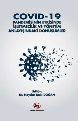 Covıd-19 Pandemisinin Etkisinde İşletmecilik Ve Yönetim Anlayışındaki Dönüşümler