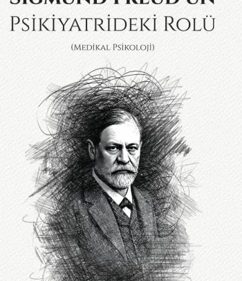 Sigmund Freud’un Psikiyatrideki Rolü (Medikal Psikoloji)