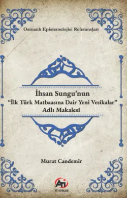 İhsan Sungu’nun “İlk Türk Matbaasına Dair Yeni Vesikalar” Adlı Makalesi