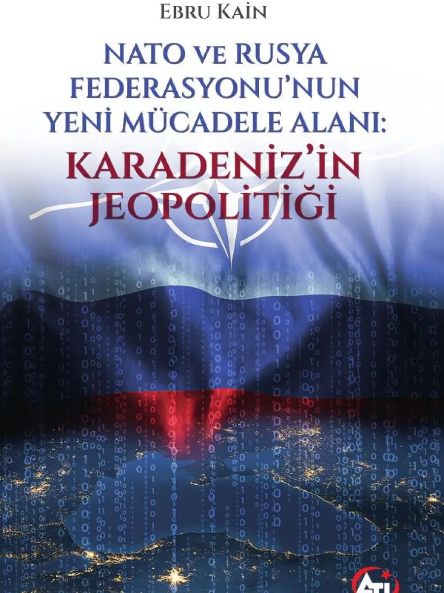 Nato ve Rusya Federasyonu’nun Yeni Mücadele Alanı: Karadeniz’in Jeopolitiği