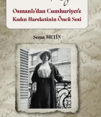 Selma Rıza: Osmanlı’dan Cumhuriyet’e Kadın Hareketı̇nin Öncü Sesi