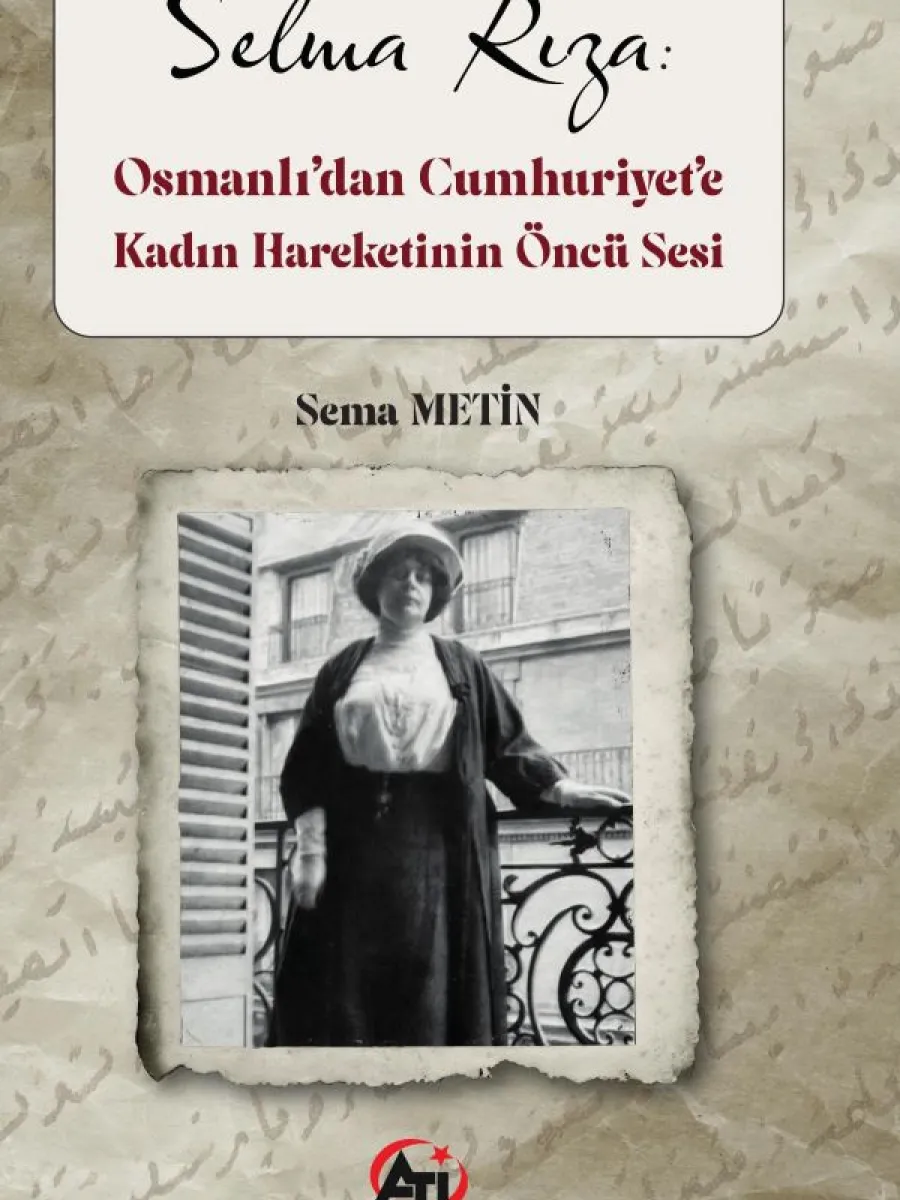 Selma Rıza: Osmanlı’dan Cumhuriyet’e Kadın Hareketı̇nin Öncü Sesi
