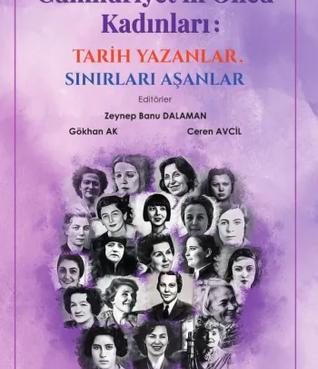 Cumhuriyet’in Öncü Kadınları: Tarih Yazanlar, Sınırları Aşanlar