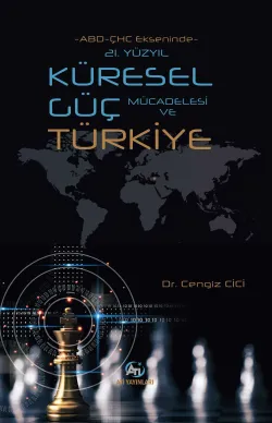 -ABD-ÇHC Ekseninde- 21. YÜZYIL KÜRESEL GÜÇ MÜCADELESİ VE TÜRKİYE