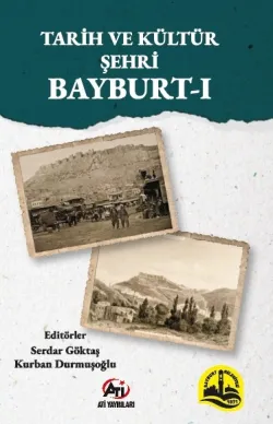 TARİH VE KÜLTÜR ŞEHRİ BAYBURT-I