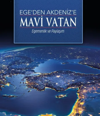 Ege’den Akdeniz’e Mavi Vatan - Egemenlik Ve Paylaşım-