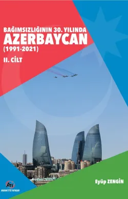 Bağımsızlığının 30. Yılında Azerbaycan (1991-2021) (Cilt 1-2)