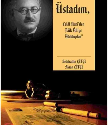 Aziz Üstadım Celal Nuri'den Faik Ali'ye Mektuplar