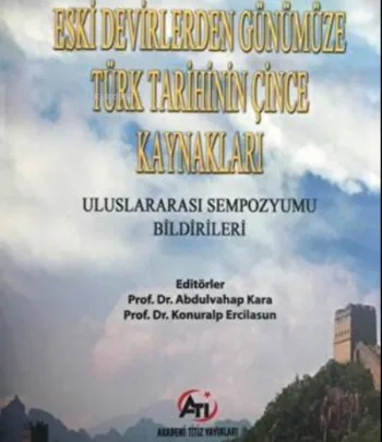 Eski Devirlerden Günümüze Türk Tarihinin Çince Kaynakları Sempozyum Bildiriler Kitabı Eski Devirlerden Günümüze Türk Tarihinin Çince Kaynakları Sempozyum Bildiriler Kitabı