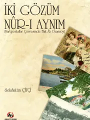 İki Gözüm Nur-i Aynım ( Kartpostallar Çevresinde Faik Ali Ozansoy )