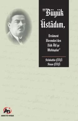 Büyük Üstadım: Ercüment Ekrem’den Faik Ali’ye Mektuplar