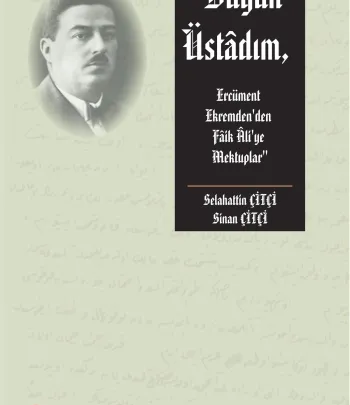 Büyük Üstadım: Ercüment Ekrem’den Faik Ali’ye Mektuplar