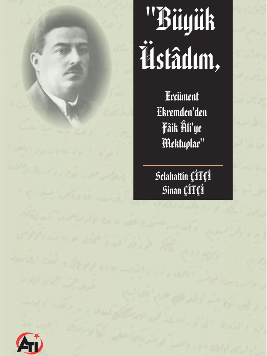 Büyük Üstadım: Ercüment Ekrem’den Faik Ali’ye Mektuplar