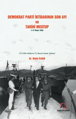 Demokrat Parti İktidarının Son Ayı Ve Tarihi Mektup (1-27 MAYIS 1960)
