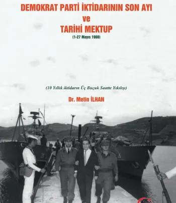 Demokrat Parti İktidarının Son Ayı Ve Tarihi Mektup (1-27 MAYIS 1960)