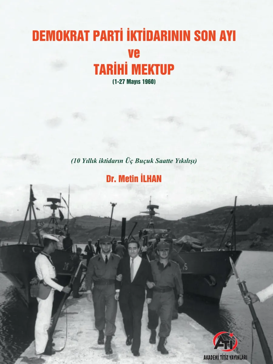 Demokrat Parti İktidarının Son Ayı Ve Tarihi Mektup (1-27 MAYIS 1960)