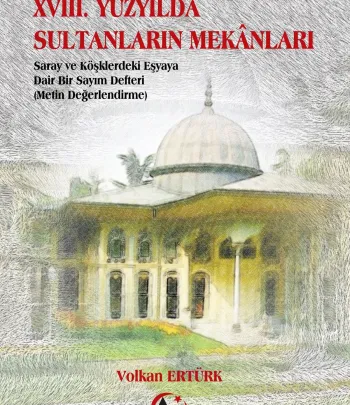 XVIII. Yüzyılda Sultanların Mekanları
