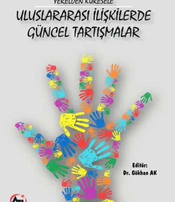 Yerelden Küresele Uluslararası İlişkilerde Güncel Tartışmalar