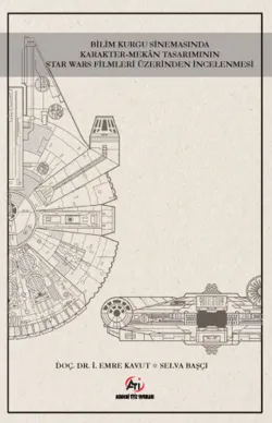 Bilim Kurgu Sinemasında Karakter Mekan Tasarımının Star Wars Filmleri Üzerinden İncelenmesi