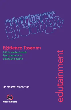 Eğitlence Tasarımı - Kültür Merkezlerinde Bilgi Oluşumu Ve Etkileşimli Eğitim