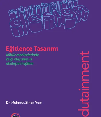 Eğitlence Tasarımı - Kültür Merkezlerinde Bilgi Oluşumu Ve Etkileşimli Eğitim