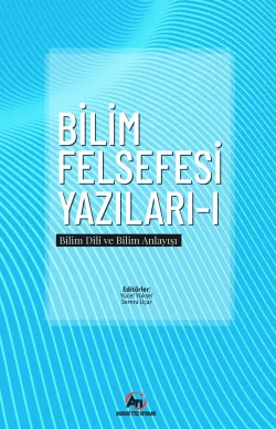Bilim Felsefesi Yazıları-1 Bilim Dili Ve Bilim Anlayışı